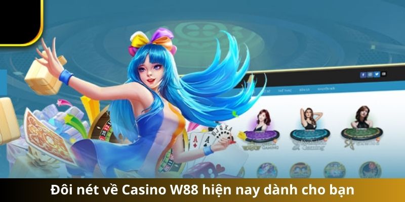 Đôi nét về Casino W88 hiện nay dành cho bạn