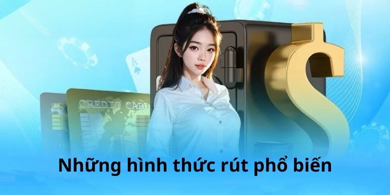 Những hình thức rút phổ biến